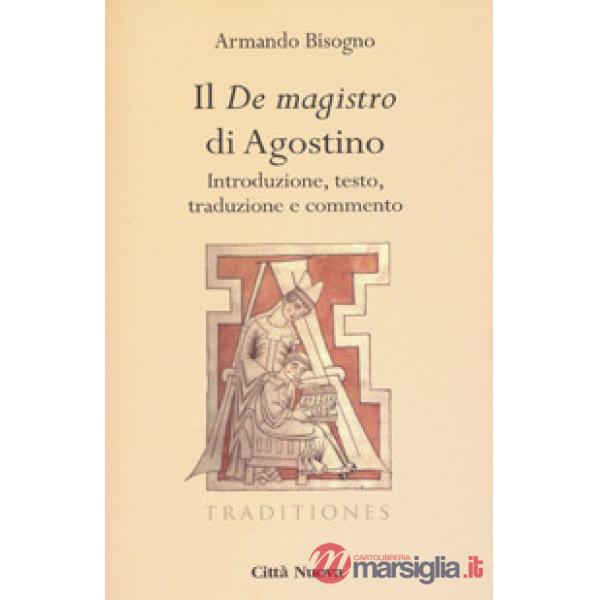 «De magistro di Agostino». Introduzione, testo, traduzione e commento (Il)