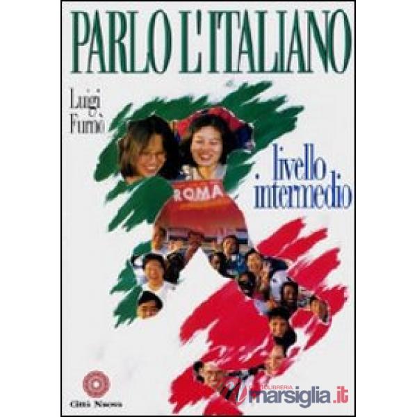 Parlo l'italiano. Livello intermedio. Con CD Audio