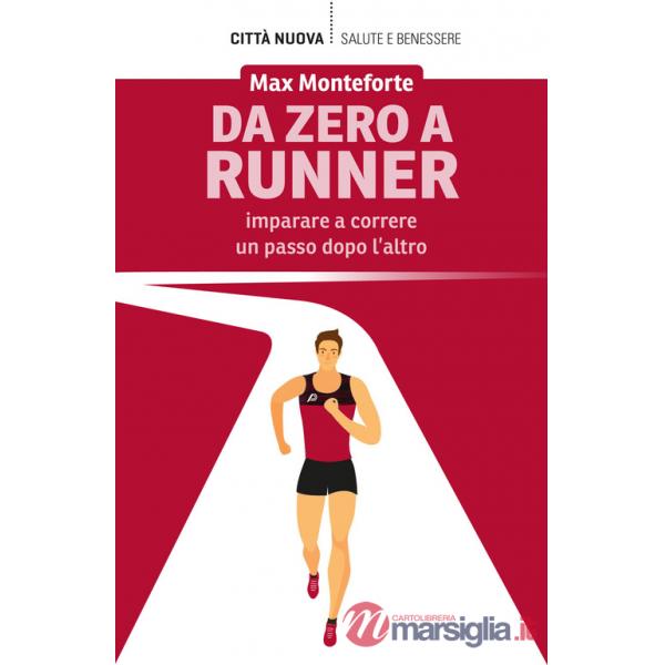 Da zero a runner. Imparare a correre un passo dopo l'altro