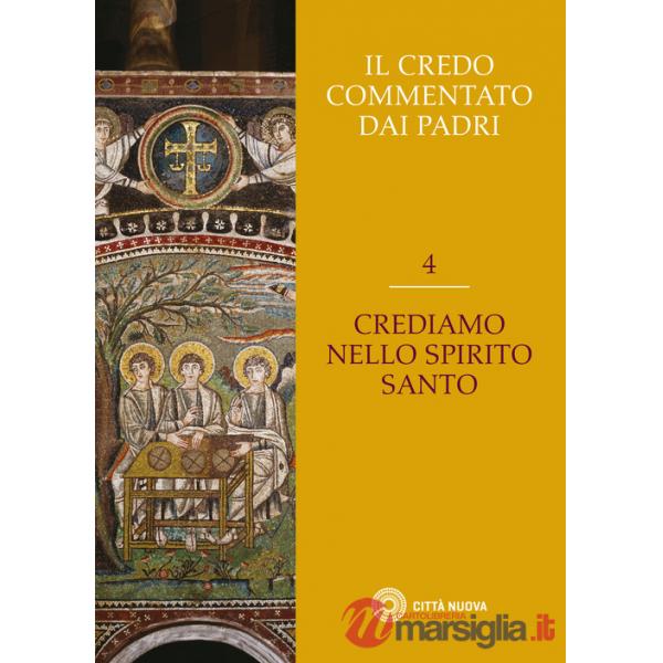 Credo commentato dai Padri (Il). Vol. 4: Crediamo nello Spirito Santo