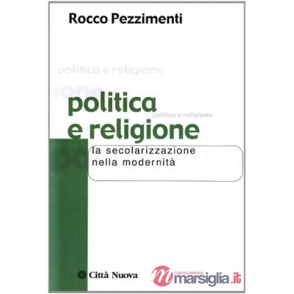 Politica e religione. La secolarizzazione nella modernità
