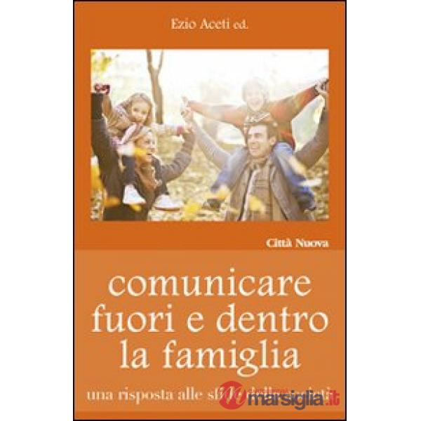 Comunicare fuori e dentro la famiglia. Una risposta alle sfide della società