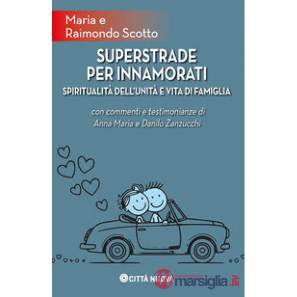 Superstrade per innamorati. Spiritualità dell'unità e vita di famiglia