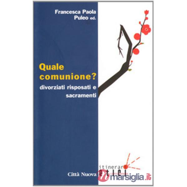 Quale comunione? Divorziati risposati e sacramenti