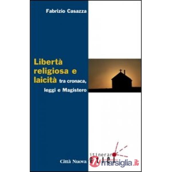 Libertà religiosa e laicità tra cronaca, leggi e magistero