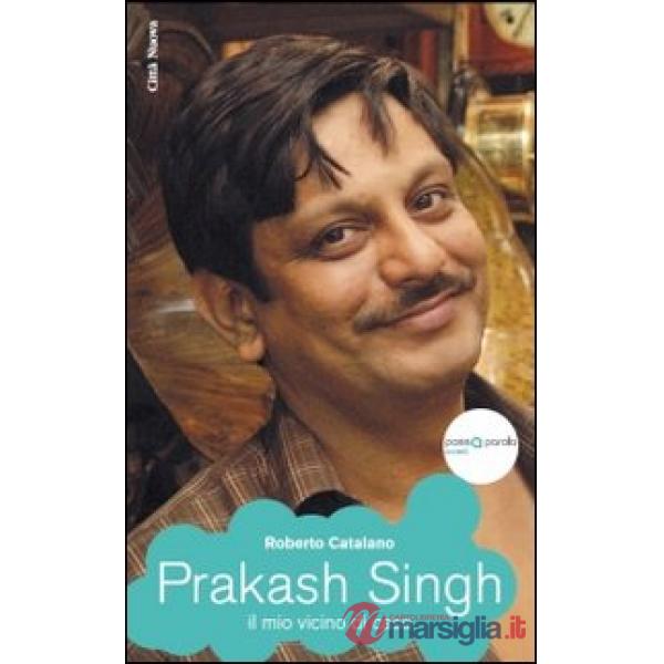 Prakash Singh. Il mio vicino di casa