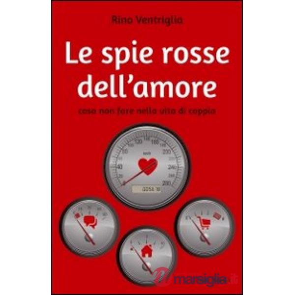 Spie rosse dell'amore. Cosa non fare nella vita di coppia (Le)
