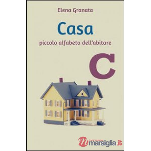 Casa. Piccolo alfabeto dell'abitare