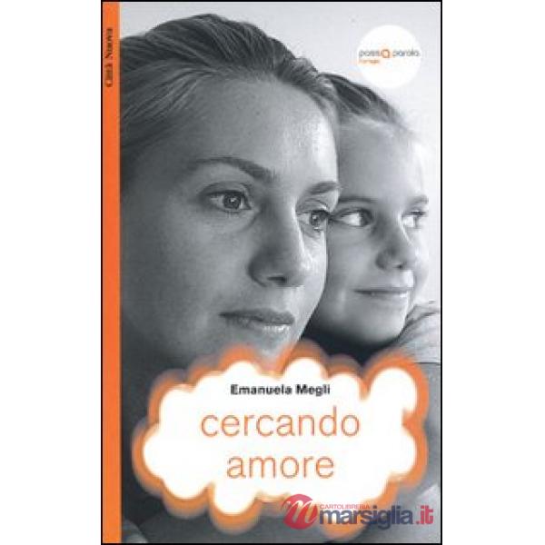 Cercando amore. Storia di una donna
