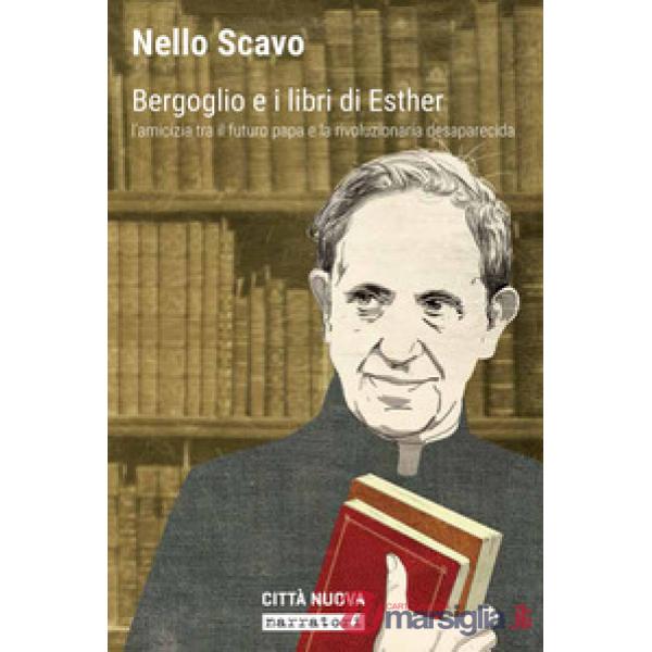 Bergoglio e i libri di Esther. L'amicizia tra il futuro papa e la rivoluzionaria desaparecida