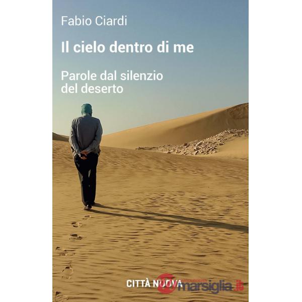 Cielo dentro di me. Parole dal silenzio del deserto (Il)