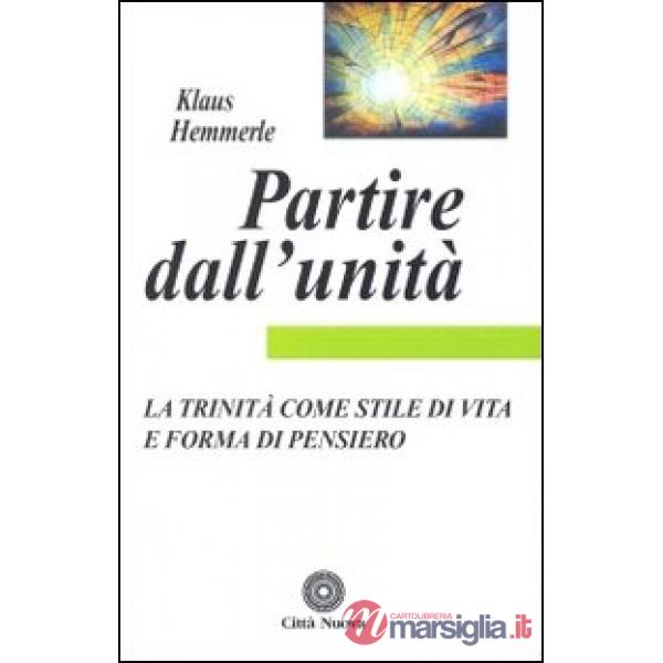 Partire dall'unità. La Trinità come stile di vita e forma di pensiero