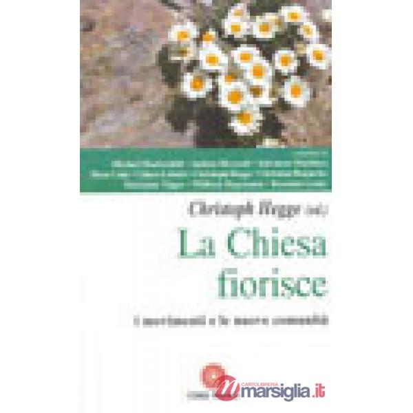 Chiesa fiorisce. I movimenti e le nuove comunità (La)