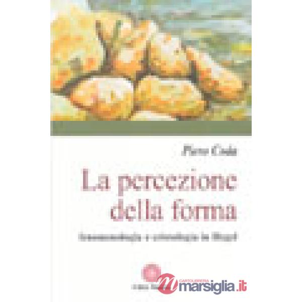 Percezione della forma. Fenomenologia e cristologia in Hegel (La)