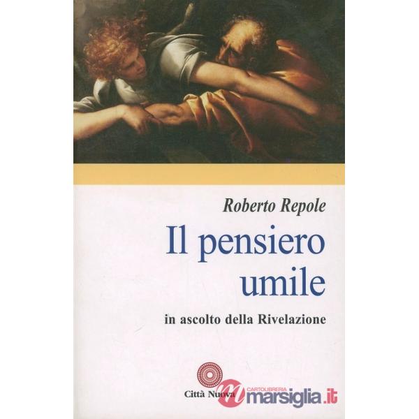 Pensiero umile. In ascolto della rivelazione (Il)