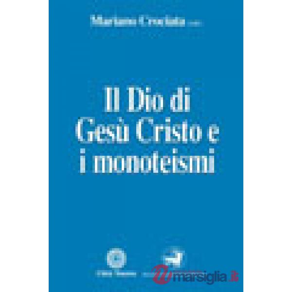 Dio di Gesù Cristo e i monoteismi (Il)