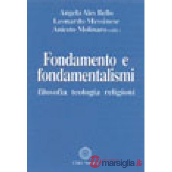 Fondamento e fondamentalismi. Filosofia, teologia, religioni