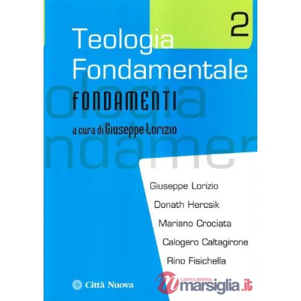 Teologia fondamentale. Vol. 2: Fondamenti