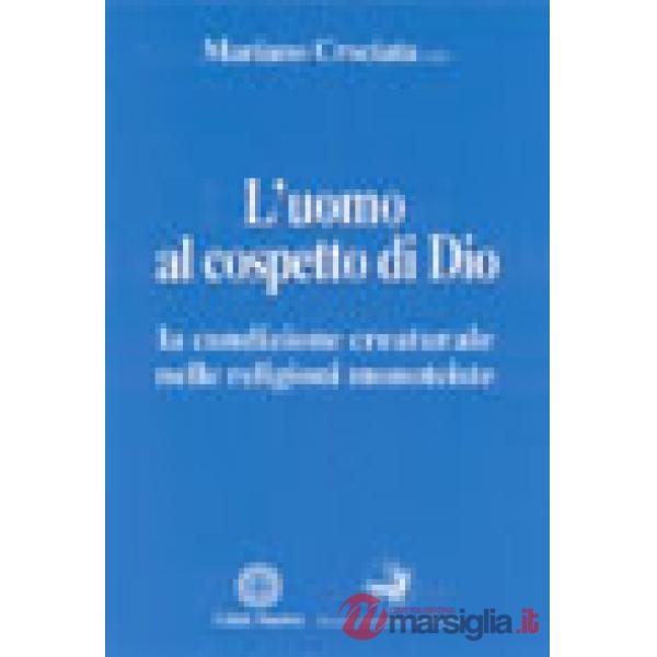 Uomo al cospetto di Dio. La condizione creaturale nelle religioni monoteiste (L'