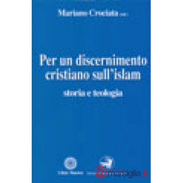 Per un discernimento cristiano sull'Islam. Storia e teologia