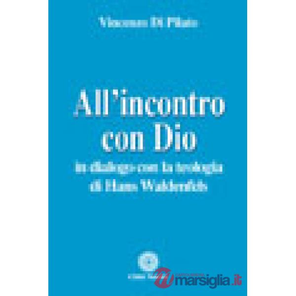 All'incontro con Dio. In dialogo con la teologia di Hans Waldenfels