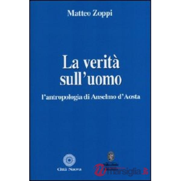 Verità sull'uomo. L'antropologia di Anselmo d'Aosta (La)