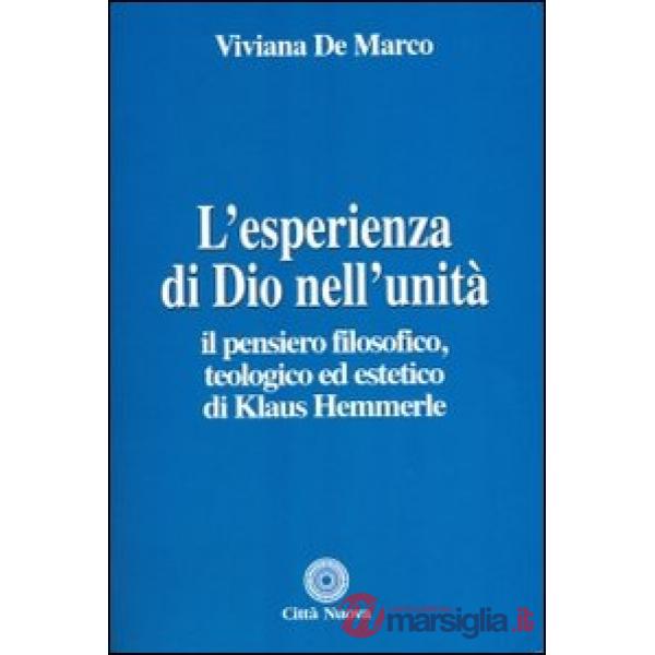 Esperienza di Dio nell'unità. Il pensiero filosofico, teologico ed estetico di Klaus Hemmerle (L')