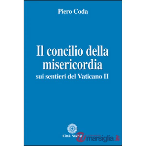Concilio della misericordia. Sui sentieri del Vaticano II (Il)