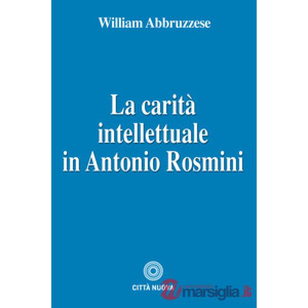 Carità intellettuale in Antonio Rosmini (La)