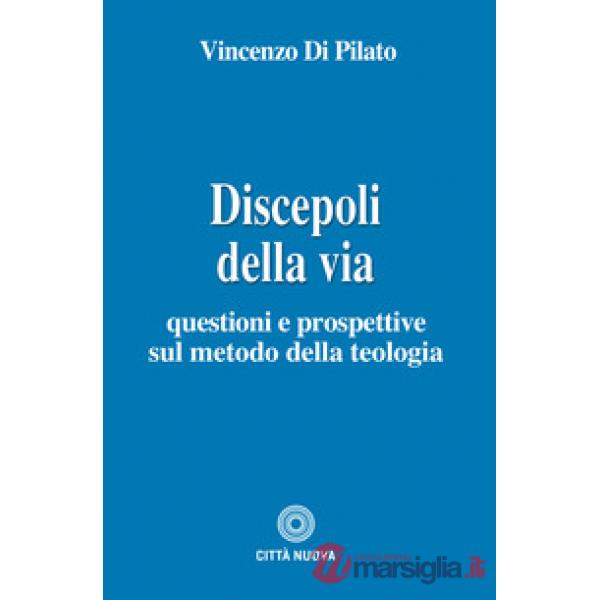 Discepoli della via. Questioni e prospettive sul metodo della teologia