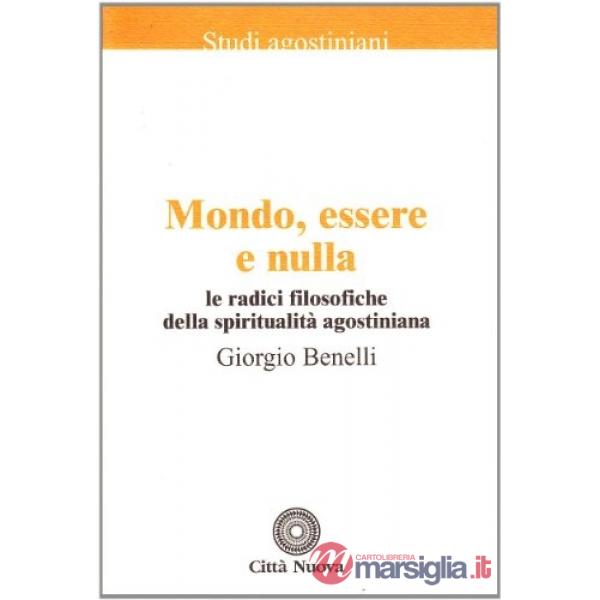 Mondo, essere e nulla. Le radici filosofiche della spiritualità agostiniana