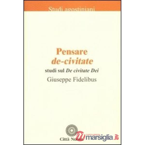 Pensare De-civitate. Studi sul «De civitate Dei»