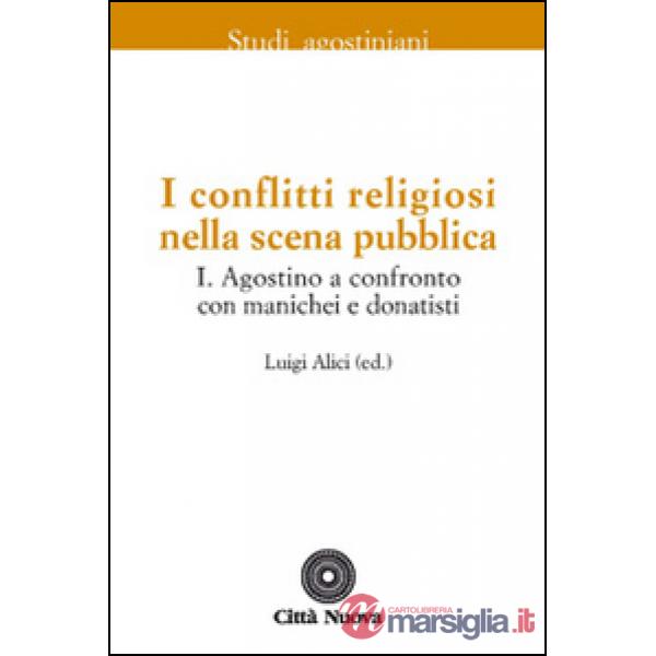 Conflitti religiosi nella scena pubblica (I). Vol. 1: Agostino a confronto con manichei e donatisti