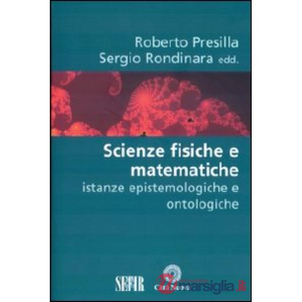 Scienze fisiche e matematiche. Istanze epistemologiche e ontologiche