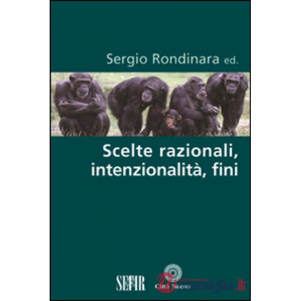 Scelte razionali, intenzionalità, fini