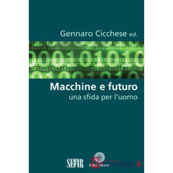 Macchine e futuro. Una sfida per l'uomo