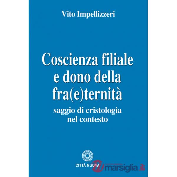 Coscienza filiale e dono della fra(e)ternità. Saggio di cristologia nel contesto
