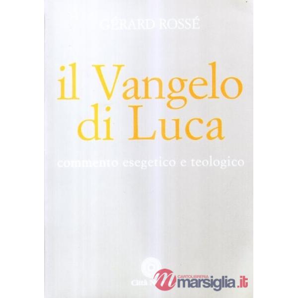 Vangelo di Luca. Commento esegetico e teologico (Il)