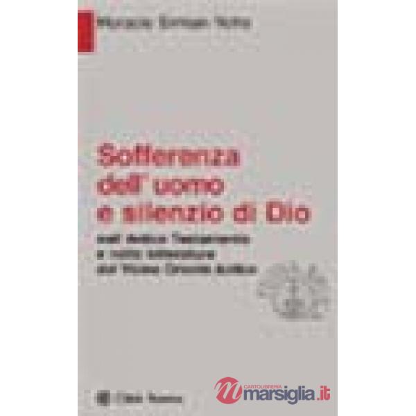 Sofferenza dell'uomo e silenzio di Dio. Nell'Antico Testamento e nella letteratura del Vicino Oriente antico