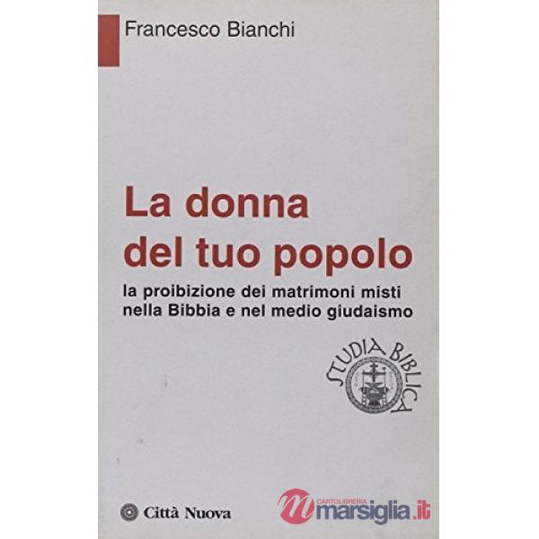 Donna del tuo popolo. La proibizione dei matrimoni misti nella Bibbia e nel medi