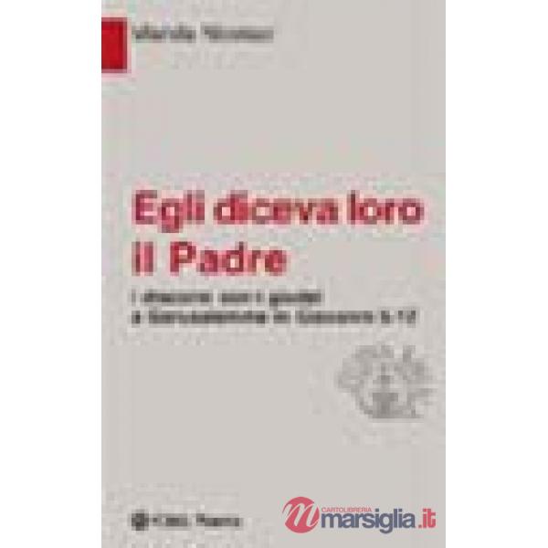 Egli diceva loro il Padre. I discorsi con i giudei a Gerusalemme in Giovanni 5-1