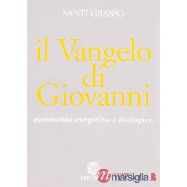 Vangelo di Giovanni. Commento esegetico e teologico (Il)