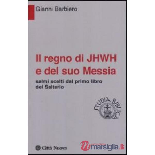 Regno di Jhwh e del suo messia. Salmi scelti dal primo libro del salterio (Il)