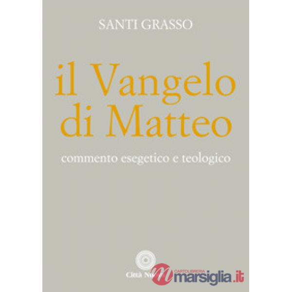 Vangelo di Matteo. Commento esegetico e teologico (Il)