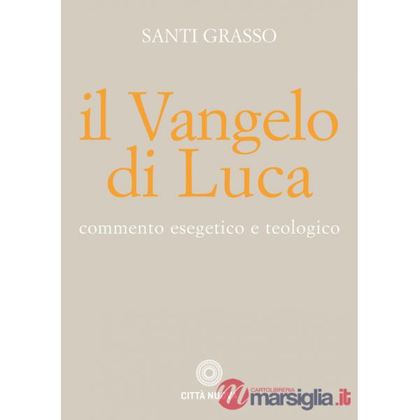 Vangelo di Luca. Commento esegetico e teologico (Il)