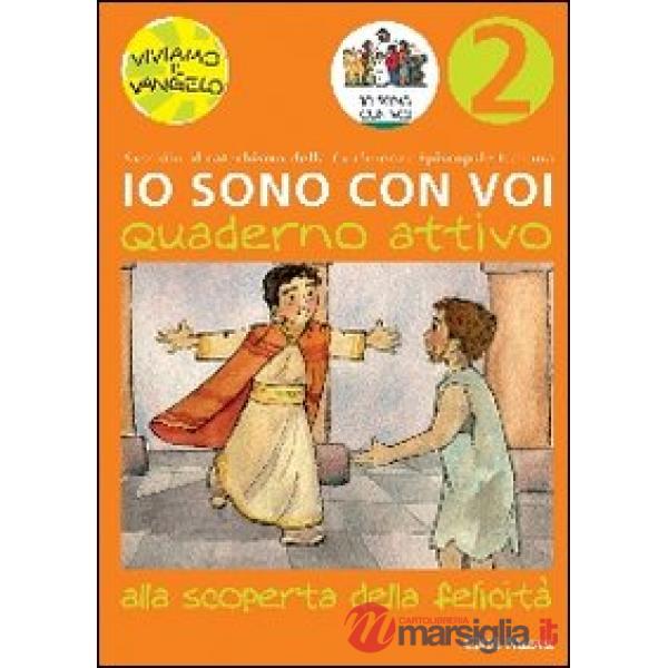 Io sono con voi. Alla scoperta della felicità. Quaderno attivo. Vol. 2