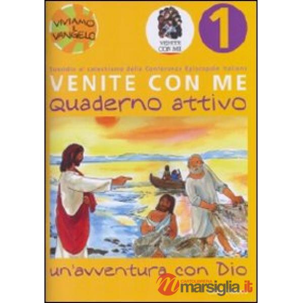 Venite con me. Un'avventura con Dio. Quaderno attivo. Vol. 1