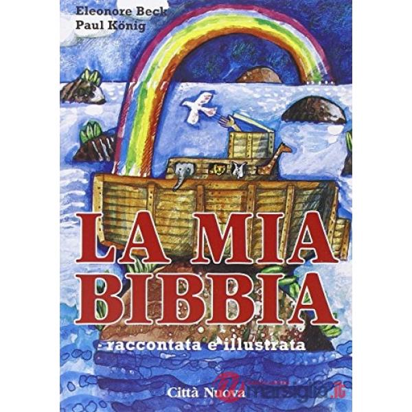 Mia Bibbia raccontata e illustrata (La)