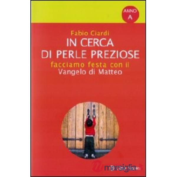 In cerca di perle preziose. Facciamo festa con il Vangelo di Matteo. Anno A