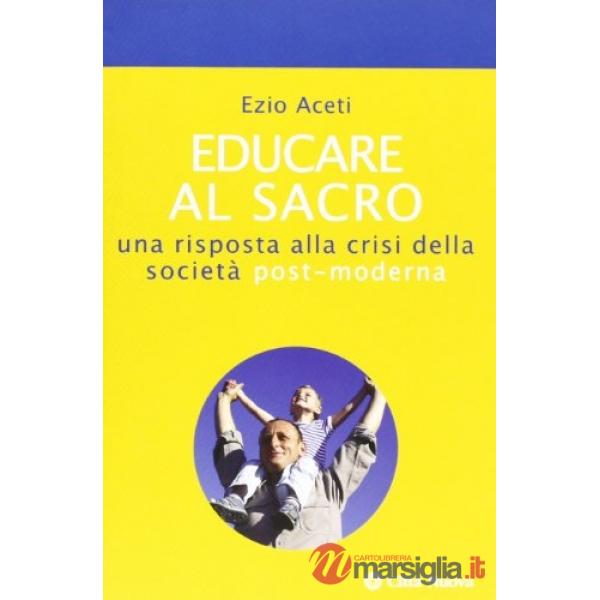 Educare al sacro. Una risposta alla crisi della società post-moderna